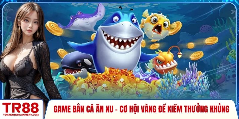 Game bắn cá ăn xu