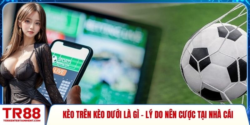 kèo trên kèo dưới là gì