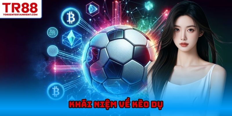 Khái niệm về kèo dụ