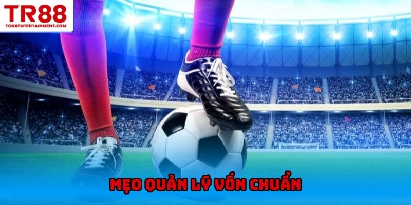 Mẹo quản lý vốn chuẩn