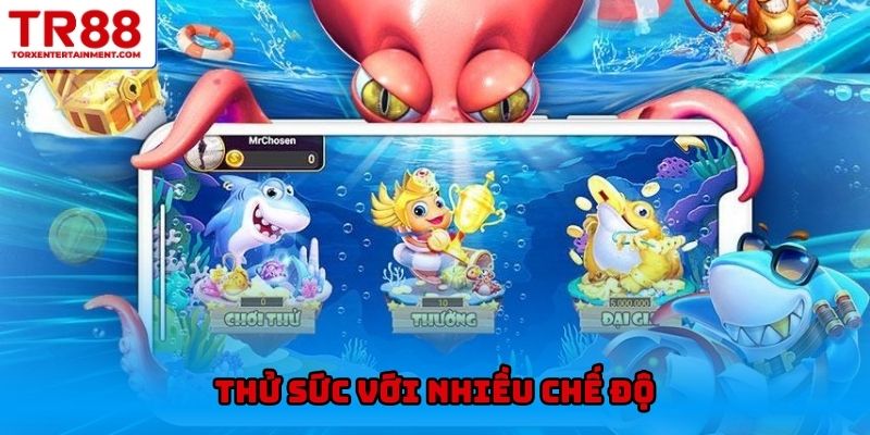 Trải nghiệm nhiều chế độ