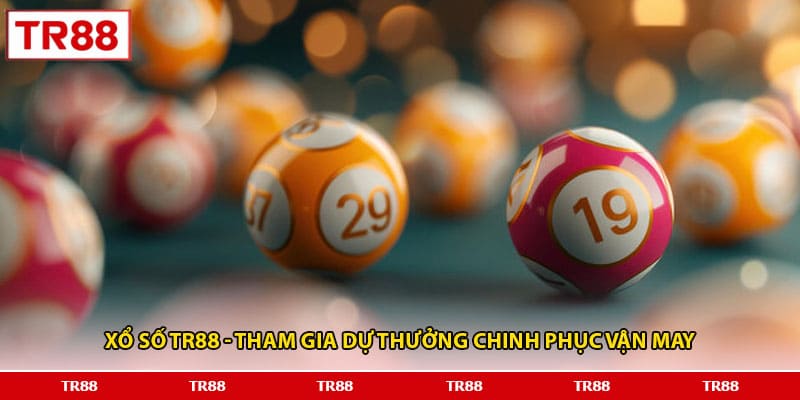 Xổ số TR88 - Tham gia dự thưởng chinh phục vận may